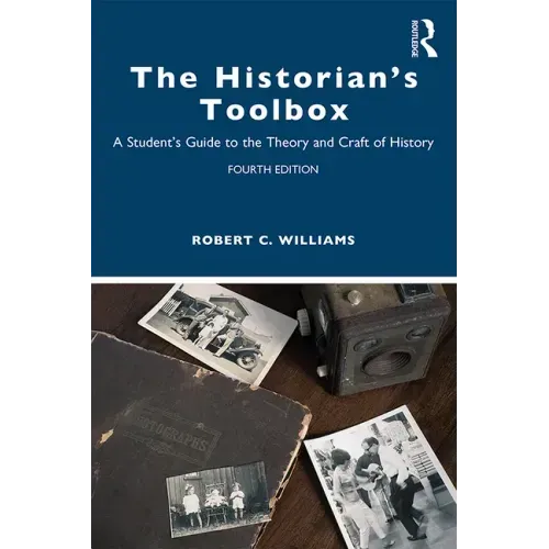 The Historian's Toolbox: A Student's Guide to the Theory and Craft of History