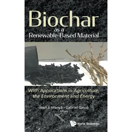 Biochar as a Renewable-Based Material: With Applications in Agriculture, the Environment and Energy