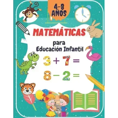 Matemáticas para Educación Infantil: Libro de matemáticas preescolar para niños pequeños de 4 a 8 años: trazar números, aprender las primeras operacio