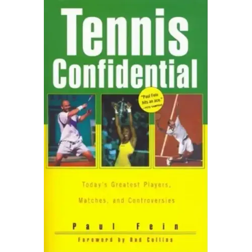 Tennis Confidential: Today's Greatest Players, Matches, and Controversies