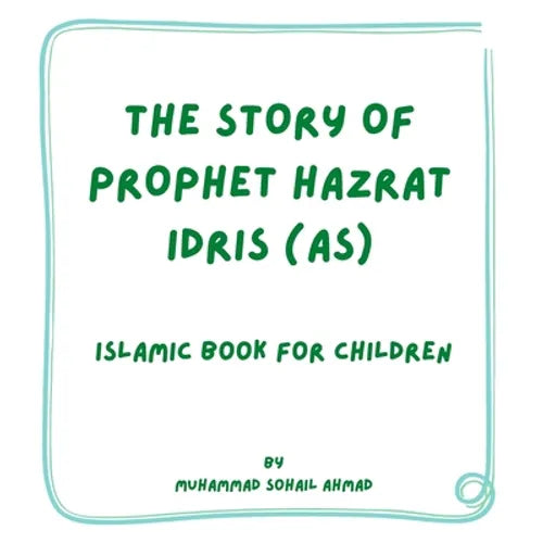 Story of Prophet Hazrat Idris (AS): Islamic Book for Children