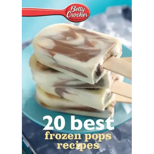 Betty Crocker 20 Best Frozen Pops Recipes