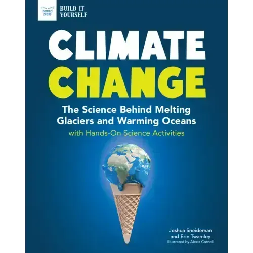 Climate Change: The Science Behind Melting Glaciers and Warming Oceans with Hands-On Science Activities
