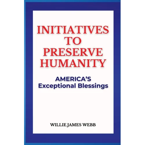 Initiatives To Preserve Humanity: America's Exceptional Blessings