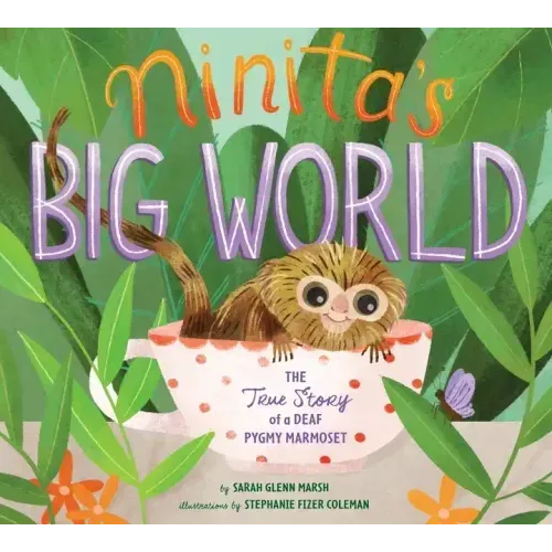 Ninita's Big World: The True Story of a Deaf Pygmy Marmoset