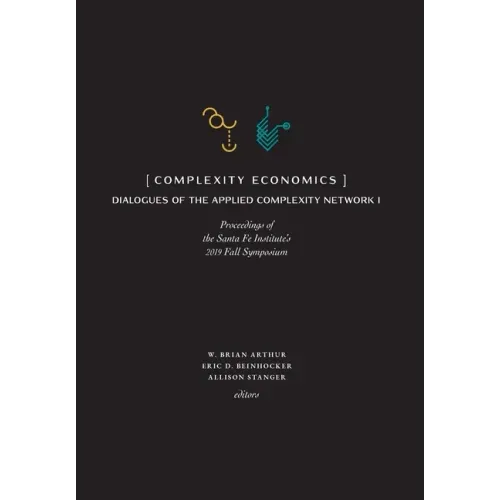 Complexity Economics: Proceedings of the Santa Fe Institute's 2019 Fall Symposium