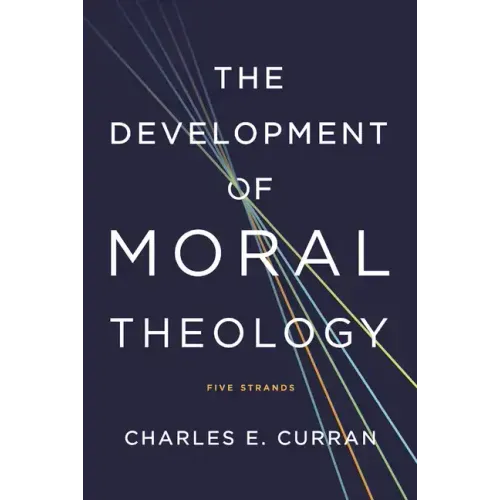 The Development of Moral Theology: Five Strands
