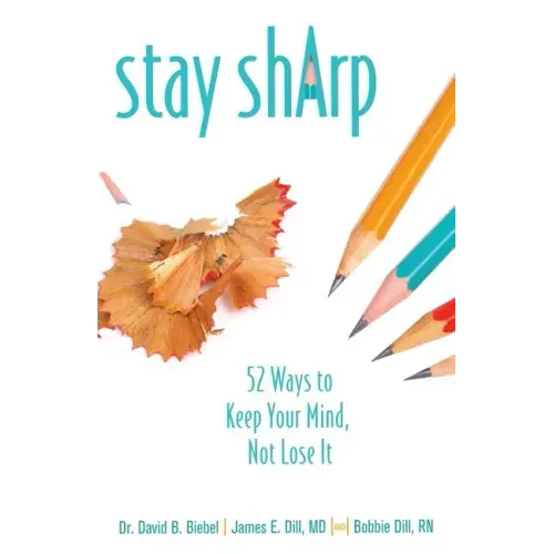 Stay Sharp: 52 Ways to Keep Your Mind, Not Lose It