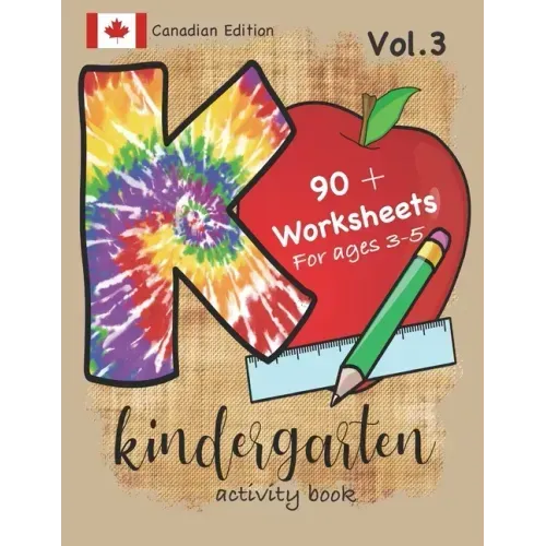 Kindergarten Activity Book Vol. 3 Canadian Edition 90 + Worksheets for ages 3-5: Kindergarten Workbook Canada Edition for Homeschool, Practice and Kin