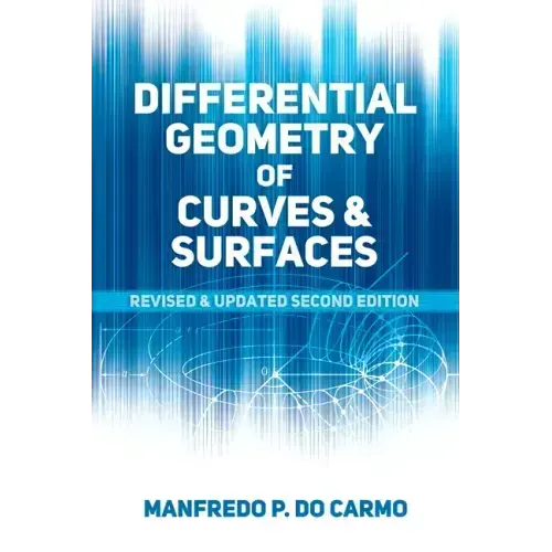 Differential Geometry of Curves and Surfaces: Revised and Updated Second Edition