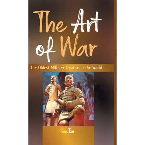 The Art of War: The Oldest Military Treatise in the World