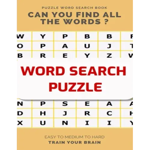 Puzzle Word Search Book Can You Find All the Words ? Easy to Medium to Hard Train Your Brain: Word Search Puzzle Book for Adults, large print word sea