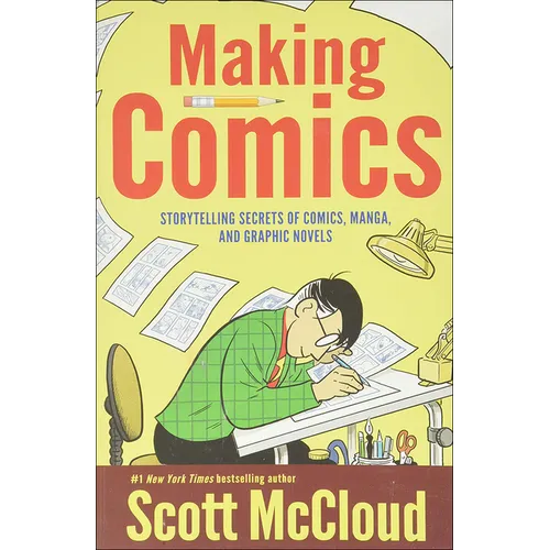Making Comics: Storytelling Secrets of Comics, Manga, and Graphic Novels