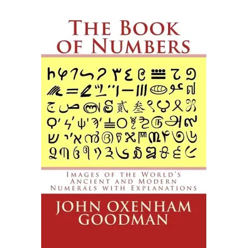 The Book of Numbers: Images of the World's Ancient and Modern Numerals with Explanations