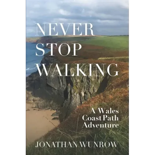 Never Stop Walking - A Wales Coast Path Adventure