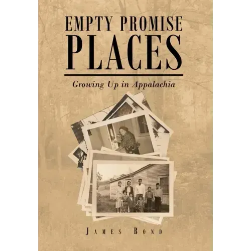 Empty Promise Places: Growing Up in Appalachia