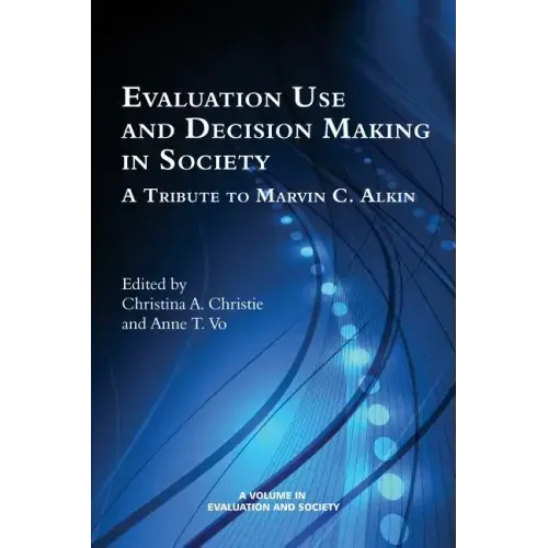 Evaluation Use and Decision-Making in Society: A Tribute to Marvin C. Alkin