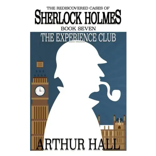 The Experience Club: The Rediscovered Cases of Sherlock Holmes Book 7