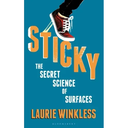 Sticky: The Secret Science of Surfaces