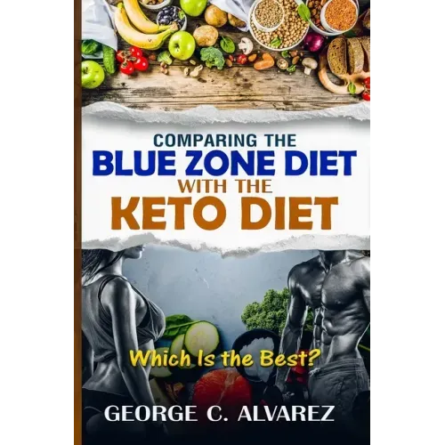 Comparing the Blue Zone Diet With the Keto Diet: Eat Right and Live Long