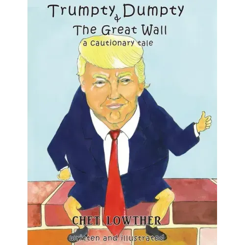 Trumpty Dumpty and The Great Wall: A Cautionary Tale