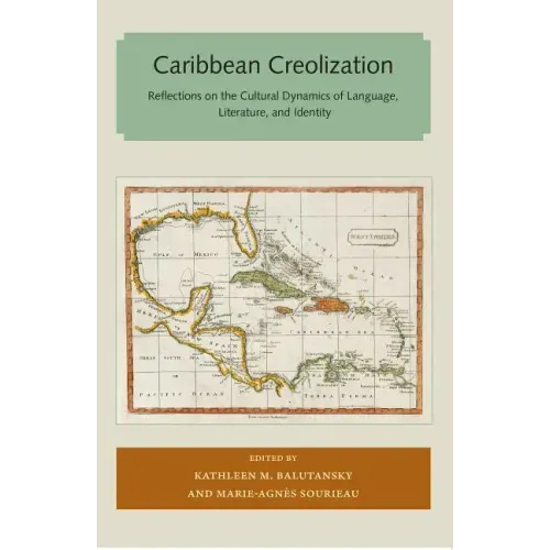Caribbean Creolization: Reflections on the Cultural Dynamics of Language, Literature, and Identity