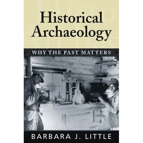Historical Archaeology: Why the Past Matters