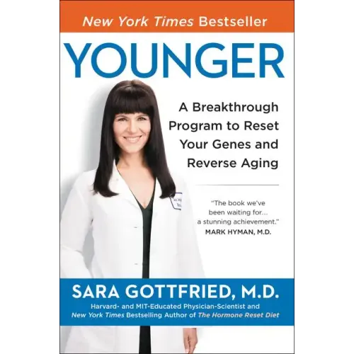 Younger: A Breakthrough Program to Reset Your Genes, Reverse Aging, and Turn Back the Clock 10 Years