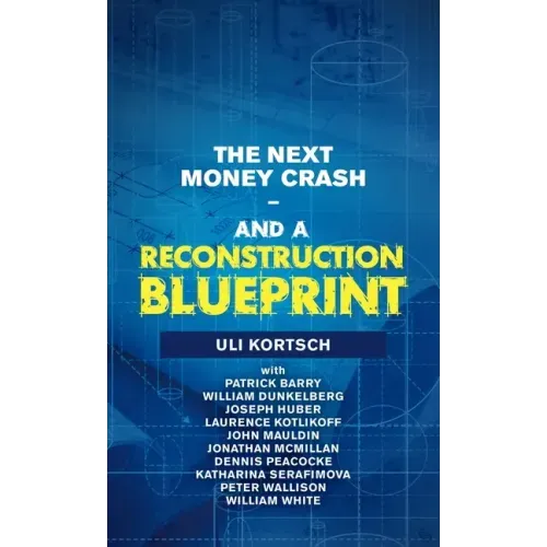 The Next Money Crash-And a Reconstruction Blueprint