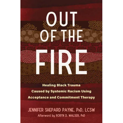 Out of the Fire: Healing Black Trauma Caused by Systemic Racism Using Acceptance and Commitment Therapy