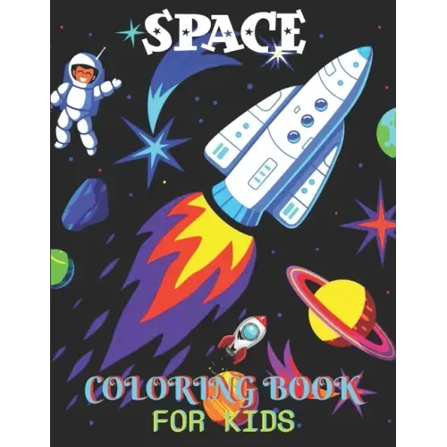 Space Coloring Book For Kids: Fun Kids Coloring Book With Children's With 50 Fantastic Page To Color With Aliens, Planets, Stars, Rockets, Space Shi