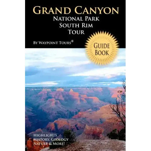 Grand Canyon National Park South Rim Tour Guide Book: Your personal tour guide for Grand Canyon travel adventure!