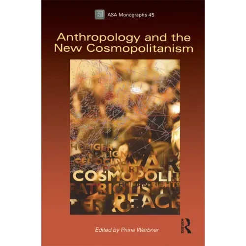 Anthropology and the New Cosmopolitanism: Rooted, Feminist and Vernacular Perspectives