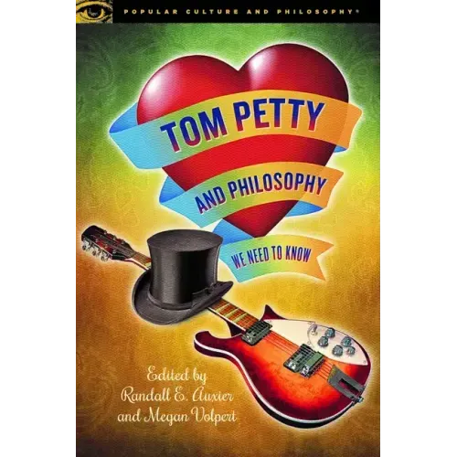 Tom Petty and Philosophy: We Need to Know