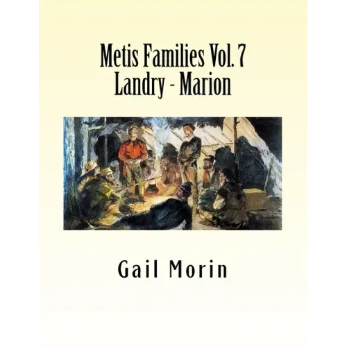 Metis Families Volume 7 Landry - Marion