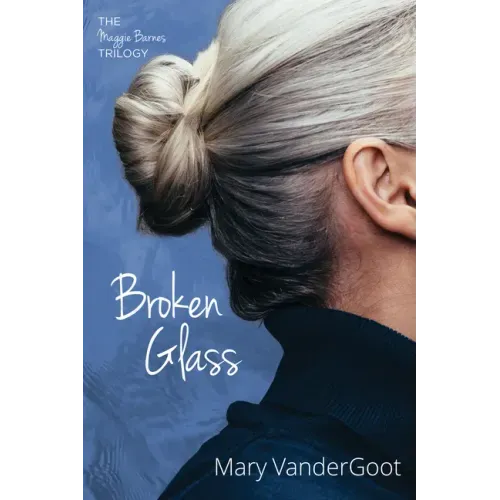 Broken Glass: The Maggie Barnes Trilogy