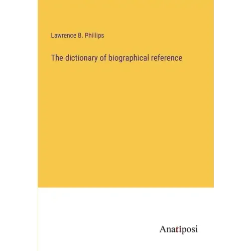 The dictionary of biographical reference