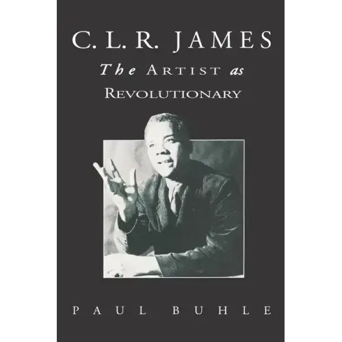C.L.R. James: The Artist As Revolutionary