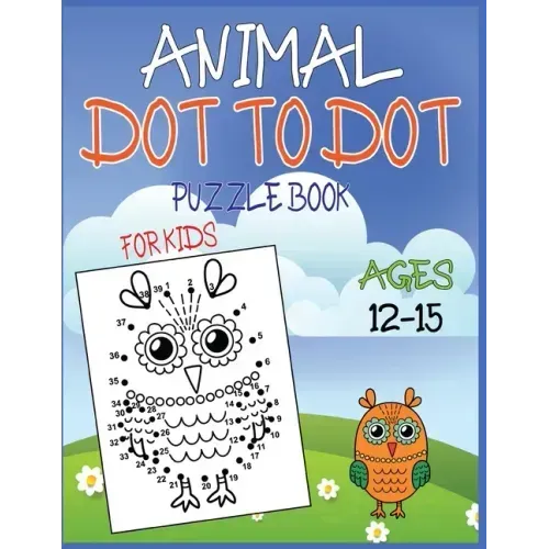 Animal Dot To Dot Puzzle Book For Kids Ages 12-15