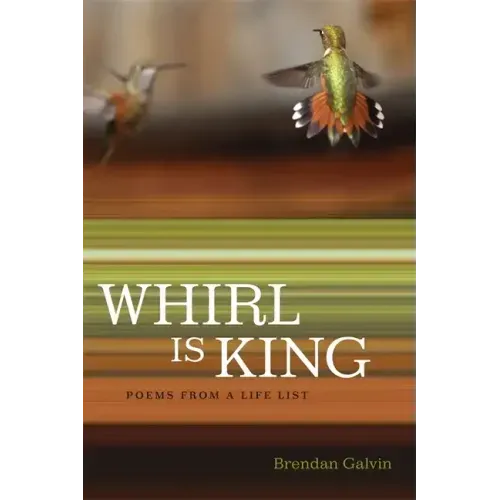 Whirl Is King: Poems from a Life List