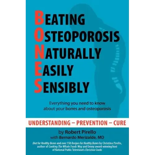 B.O.N.E.S.: Beating Osteoporosis Naturally, Easily, Sensibly