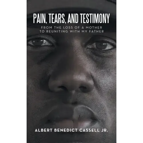 Pain, Tears, and Testimony: From the Loss of a Mother to Reuniting with My Father