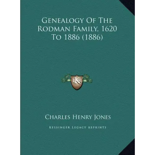 Genealogy Of The Rodman Family, 1620 To 1886 (1886)