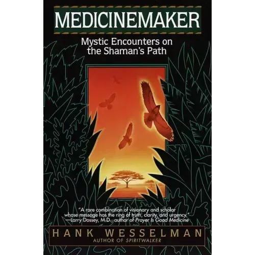 Medicinemaker: Mystic Encounters on the Shaman's Path
