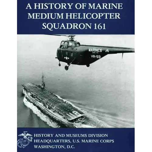 A History of Marine Medium Helicopter Squadron 161