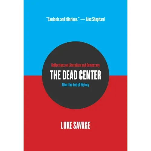 The Dead Center: Reflections on Liberalism and Democracy After the End of History