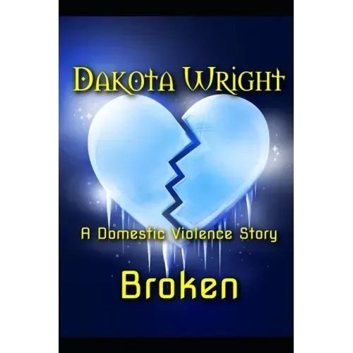 Broken: A Domestic Violence Story