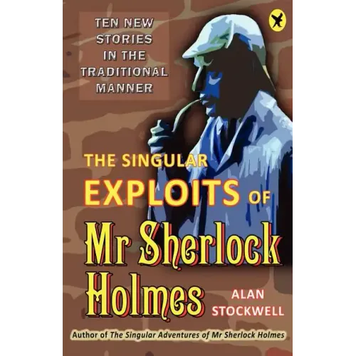 The Singular Exploits of MR Sherlock Holmes