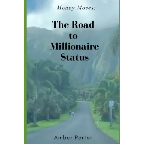 Money Moves: The Road to Millionaire Status