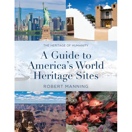 A Guide to America's World Heritage Sites: The Heritage of Humanity